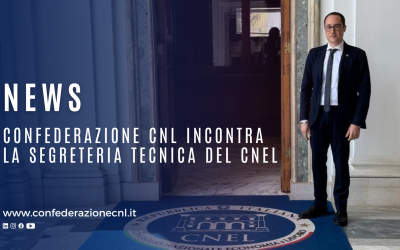 Incontro tra i vertici della Confederazione CNL e la Segreteria tecnica del CNEL