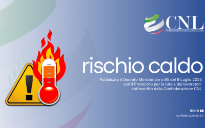 Rischi del caldo estremo, pubblicato il Decreto con il Protocollo per la tutela dei lavoratori sottoscritto dalla Confederazione CNL