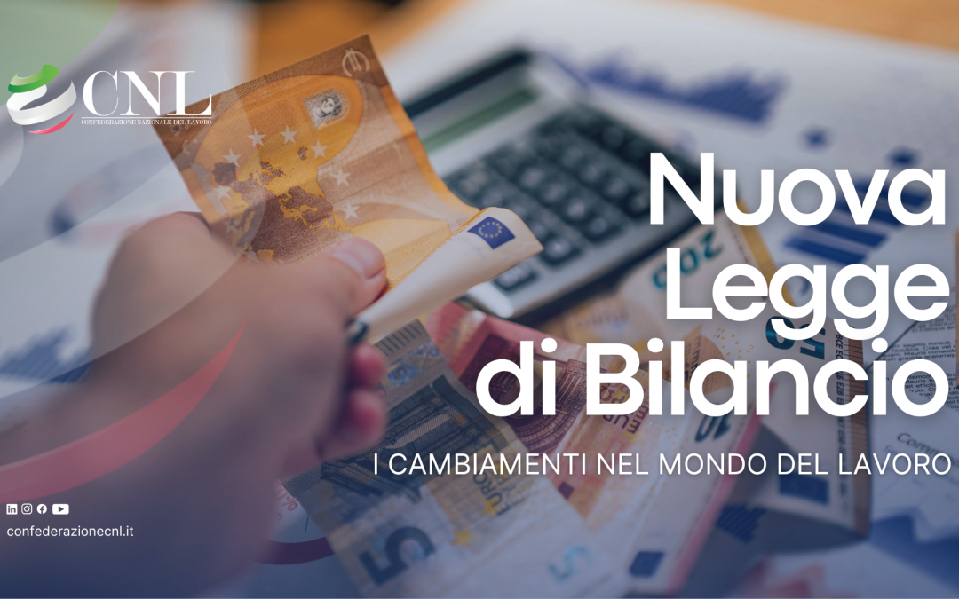 Nuova Legge di Bilancio: I cambiamenti nel mondo del lavoro