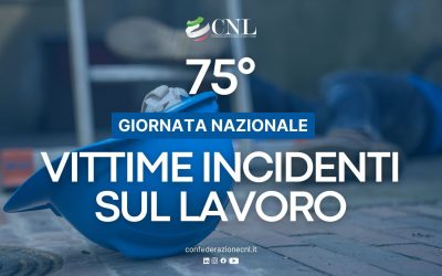 Giornata Nazionale per le Vittime degli Incidenti sul Lavoro, la Confederazione CNL invita all’azione