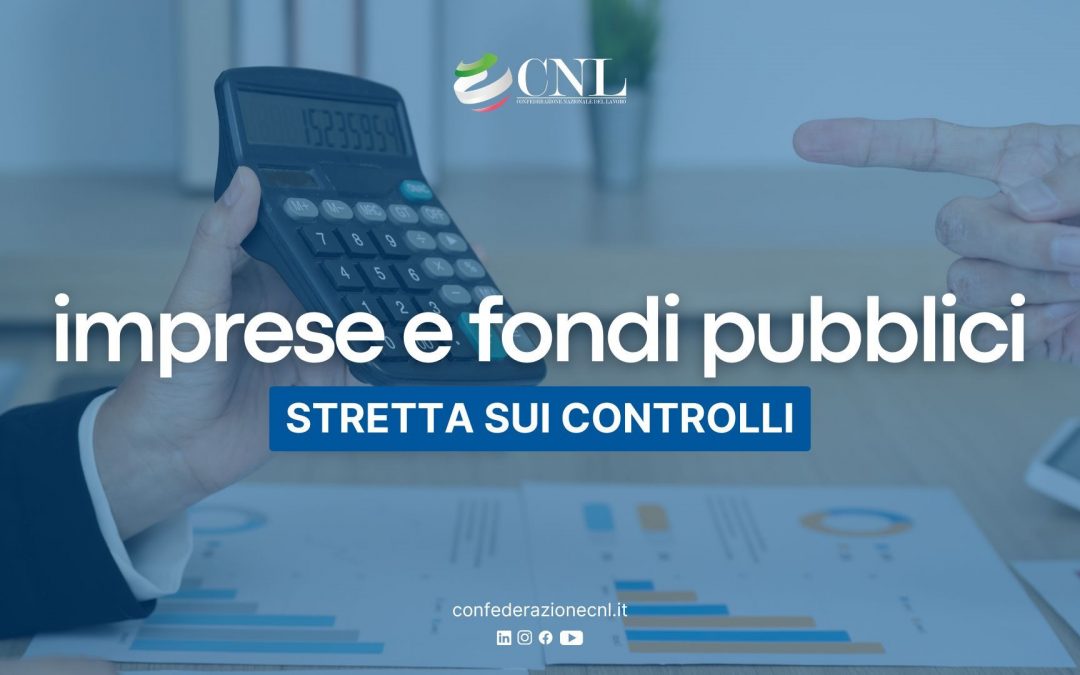 Impresa e fondi pubblici, stretta sui controlli