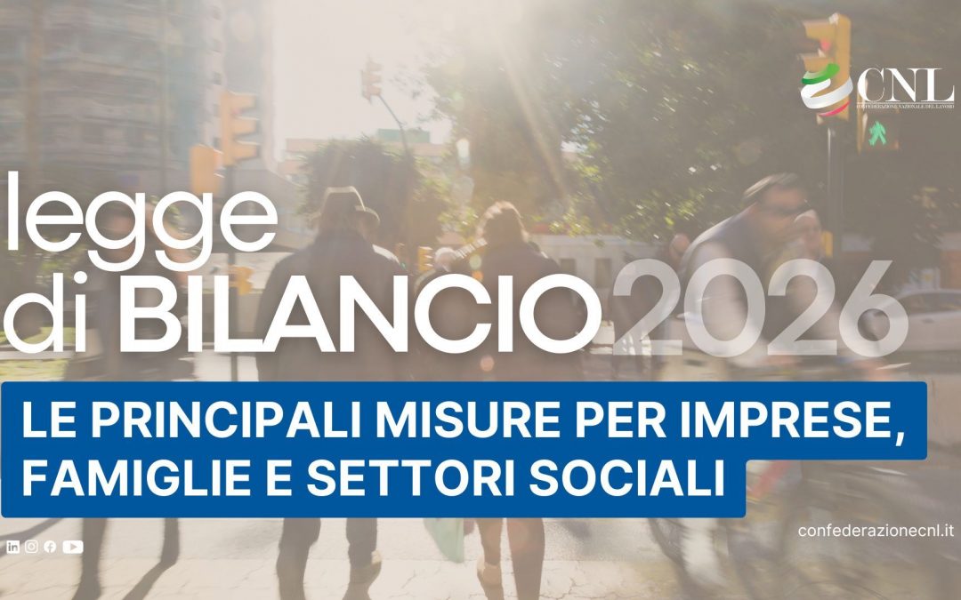 Legge di Bilancio 2026: Le Principali Misure per imprese, famiglie e settori sociali