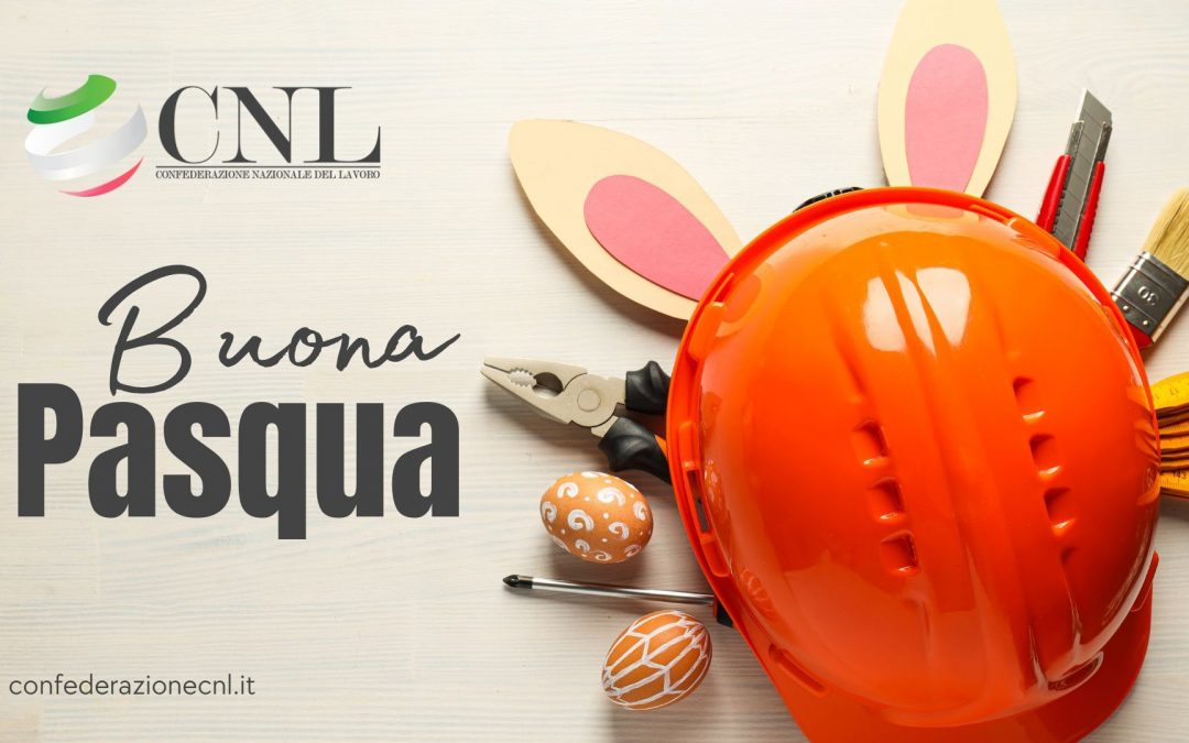 Pasqua 2026: Gli auguri della Confederazione Nazionale del Lavoro CNL