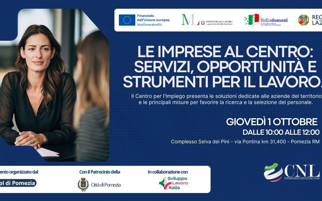 Imprese e lavoro al centro: CNL e ANAMEL con il Centro per l’Impiego di Pomezia