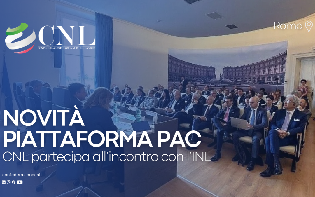 Novità piattaforma PAC, CNL partecipa all’incontro con l’INL